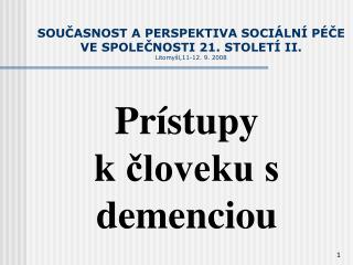 SOUČASNOST A PERSPEKTIVA SOCIÁLNÍ PÉČE VE SPOLEČNOSTI 21. STOLETÍ II. Litomyšl,11-12. 9. 2008