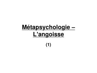 Métapsychologie – L ’ angoisse