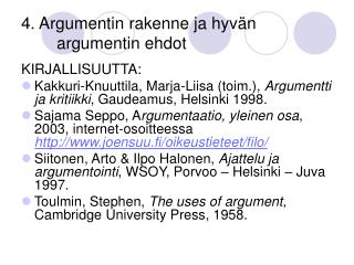 4. Argumentin rakenne ja hyvän 		argumentin ehdot