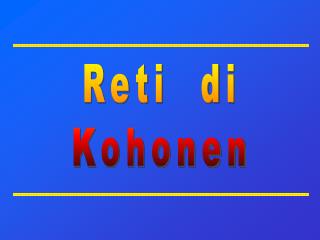 Reti di Kohonen