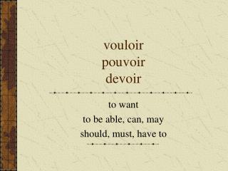 vouloir pouvoir devoir