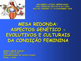 MESA REDONDA: ASPECTOS GENÉTICO -EVOLUTIVOS E CULTURAIS DA CONDIÇÃO FEMININA