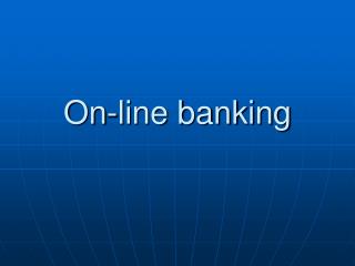 On-line banking