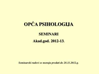 OPĆA PSIHOLOGIJA SEMINARI Akad.god. 2012-13 .