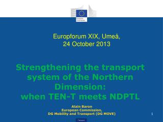 Alain Baron Europ ean Commission, DG Mobilit y and Transport (DG MOVE)