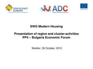 SWG Modern Housing Presentation of region and cluster-activities PP4 – Bulgaria Economic Forum