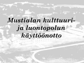 Mustialan kulttuuri- ja luontopolun käyttöönotto