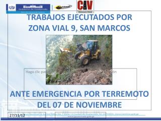 TRABAJOS EJECUTADOS POR ZONA VIAL 9, SAN MARCOS ANTE EMERGENCIA POR TERREMOTO