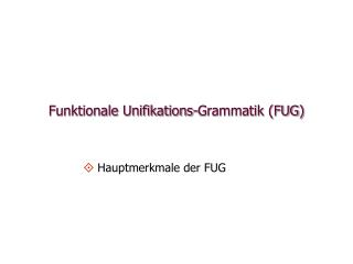 Funktionale Unifikations-Grammatik (FUG)
