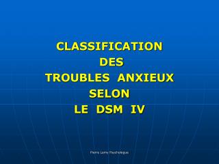 CLASSIFICATION DES TROUBLES ANXIEUX SELON LE DSM IV