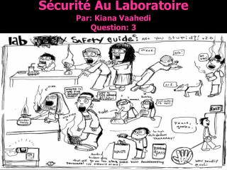 Sécurité Au Laboratoire Par: Kiana Vaahedi Question: 3