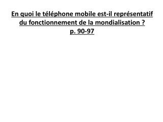 En quoi le téléphone mobile est-il représentatif du fonctionnement de la mondialisation ?