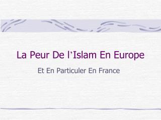 La Peur De l ’ Islam En Europe