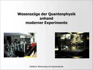 Wesenszüge der Quantenphysik anhand moderner Experimente
