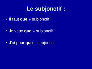 Le subjonctif :