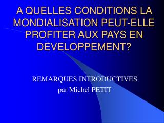 A QUELLES CONDITIONS LA MONDIALISATION PEUT-ELLE PROFITER AUX PAYS EN DEVELOPPEMENT?