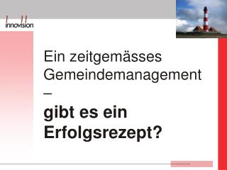 Ein zeitgemässes Gemeindemanagement – gibt es ein Erfolgsrezept?