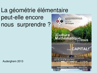 La géométrie élémentaire peut-elle encore nous surprendre ? Auderghem 2013