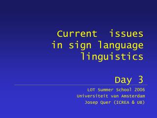 Current issues in sign language linguistics Day 3