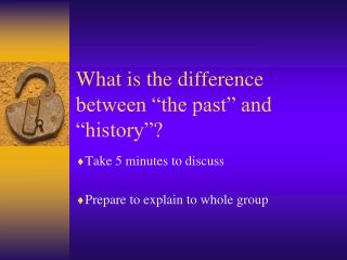 What is the difference between “the past” and “history”?