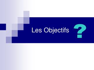 Les Objectifs