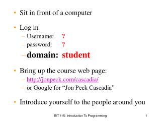 Sit in front of a computer Log in Username: 	 ? password: 	 ? domain: 	 student