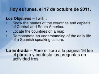 Hoy es lunes, el 17 de octubre de 2011.