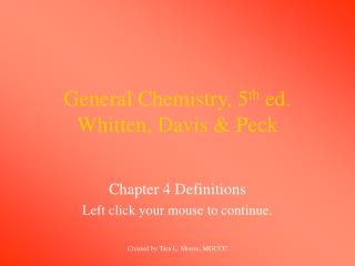 General Chemistry, 5 th ed. Whitten, Davis &amp; Peck