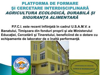 Platforma de formare și cercetare interdisciplinară funcționează cu trei laboratoare și anume: