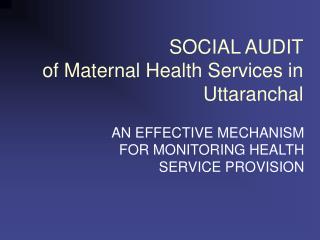 SOCIAL AUDIT of Maternal Health Services in Uttaranchal