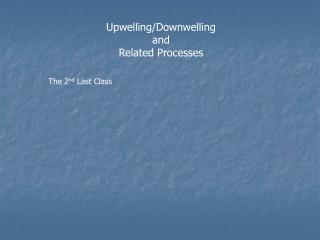 Upwelling/Downwelling and Related Processes