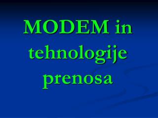 MODEM in tehnologije prenosa