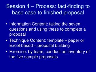 Session 4 – Process: fact-finding to base case to finished proposal