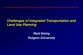 Challenges of Integrated Transportation and Land Use Planning