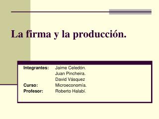 La firma y la producción.