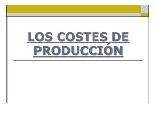 LOS COSTES DE PRODUCCIÓN