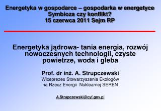 Energetyka w gospodarce – gospodarka w energetyce Symbioza czy konflikt? 15 czerwca 2011 Sejm RP