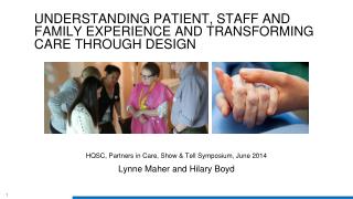 Understanding patient, staff and family experience And transforming care through design