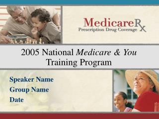 2005 National Medicare &amp; You Training Program