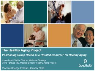 The Healthy Aging Project: Positioning Group Health as a “trusted resource” for Healthy Aging