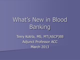 What’s New in Blood Banking