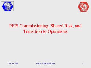 PFIS Commissioning, Shared Risk, and Transition to Operations