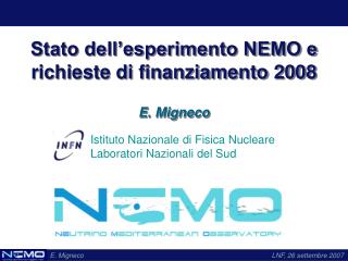 Stato dell’esperimento NEMO e richieste di finanziamento 2008 E. Migneco