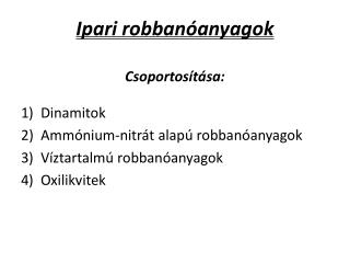 Ipari robbanóanyagok Csoportosítása: