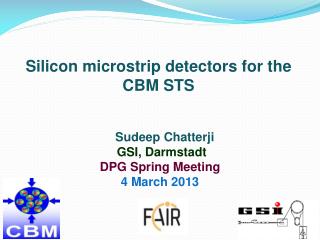 Sudeep Chatterji GSI, Darmstadt DPG Spring Meeting 4 March 2013