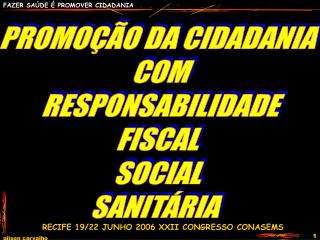 PROMOÇÃO DA CIDADANIA COM RESPONSABILIDADE FISCAL SOCIAL SANITÁRIA