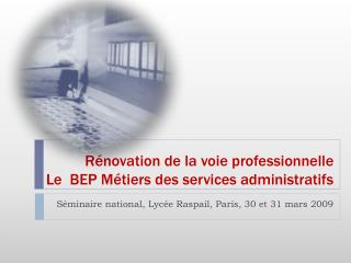 Rénovation de la voie professionnelle Le BEP Métiers des services administratifs