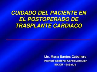 CUIDADO DEL PACIENTE EN EL POSTOPERADO DE TRASPLANTE CARDIACO