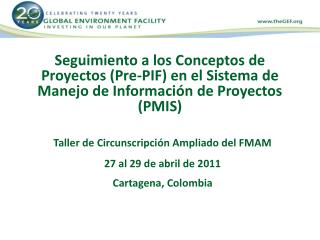 Taller de Circunscripción Ampliado del FMAM 27 al 29 de abril de 2011 Cartagena, Colombia