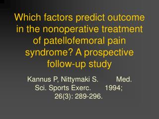 Kannus P, Nittymaki S. Med. Sci. Sports Exerc. 1994; 26(3): 289-296.